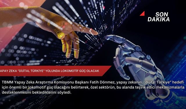 Yapay zeka "dijital Türkiye" yolunda lokomotif güç olacak