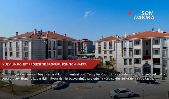 Yüzyılın Konut Projesi'ne başvuru için son hafta