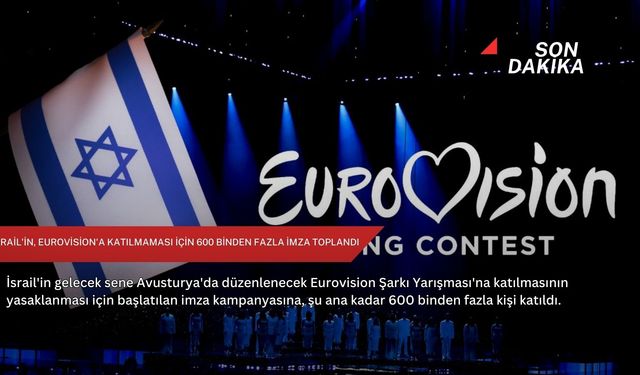 İsrail'in, Eurovision'a katılmaması için 600 binden fazla imza toplandı
