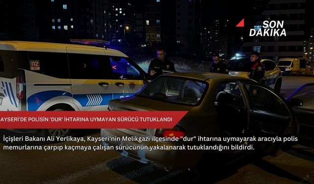 Kayseri'de polisin 'dur' ihtarına uymayan sürücü tutuklandı