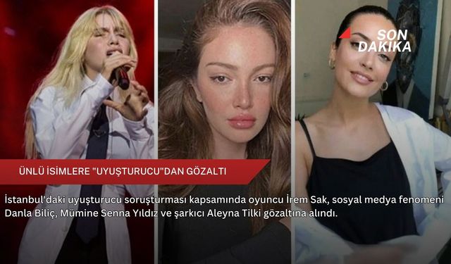 Ünlü isimlere "uyuşturucu"dan gözaltı