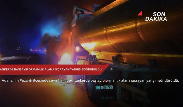 Tankerde başlayıp ormanlık alana sıçrayan yangın söndürüldü