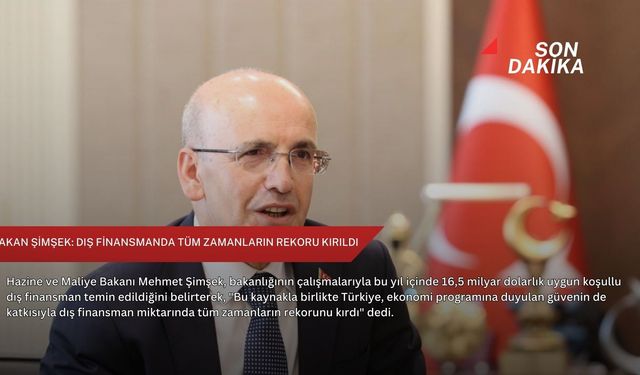 Bakan Şimşek: Dış finansmanda tüm zamanların rekoru kırıldı