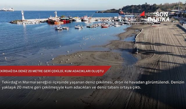 Tekirdağ'da deniz 20 metre geri çekildi, kum adacıkları oluştu