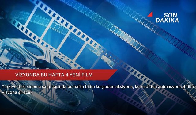 Vizyonda bu hafta 4 yeni film