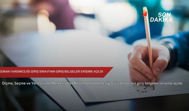 Uzman Yardımcılığı Giriş Sınavı'nın giriş belgeleri erişime açıldı
