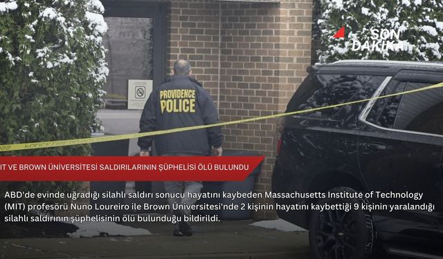MIT ve Brown Üniversitesi saldırılarının şüphelisi ölü bulundu