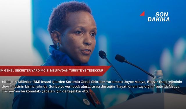 BM Genel Sekreter Yardımcısı Msuya'dan Türkiye'ye teşekkür