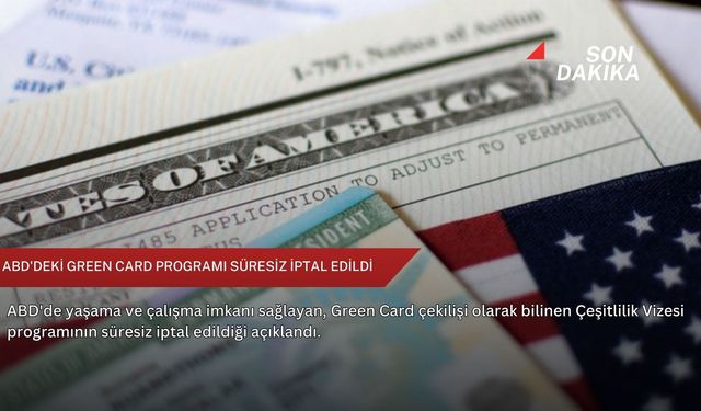ABD'deki Green Card programı süresiz iptal edildi
