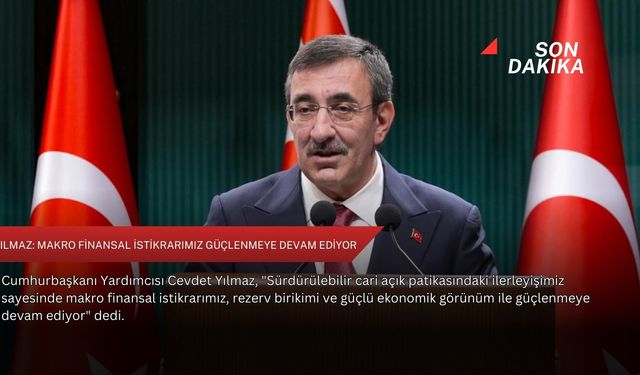 Yılmaz: Makro finansal istikrarımız güçlenmeye devam ediyor