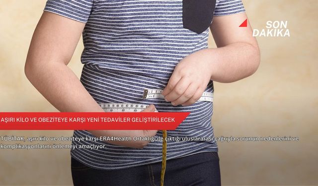Aşırı kilo ve obeziteye karşı yeni tedaviler geliştirilecek