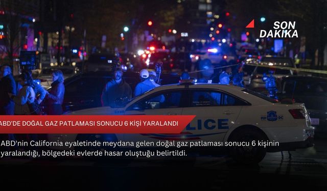 ABD'de doğal gaz patlaması sonucu 6 kişi yaralandı