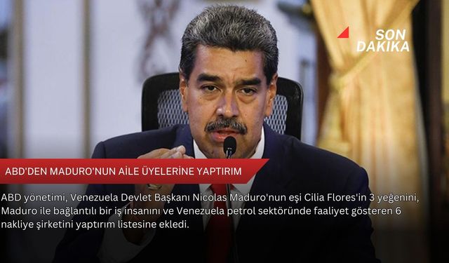 ABD'den Maduro'nun aile üyelerine yaptırım