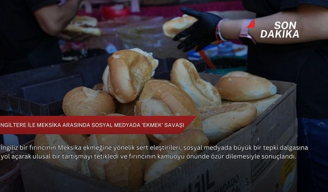 İngiltere ile Meksika arasında sosyal medyada 'ekmek' savaşı