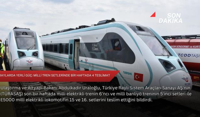 Raylarda yerli güç: Milli tren setlerinde bir haftada 4 teslimat