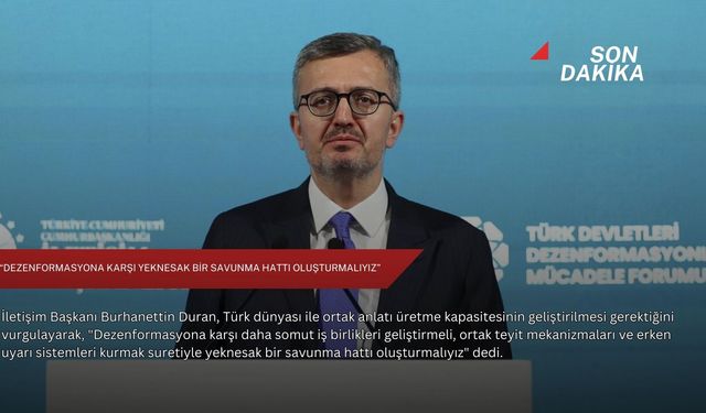 “Dezenformasyona karşı yeknesak bir savunma hattı oluşturmalıyız”