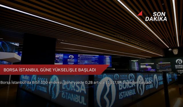 Borsa İstanbul güne yükselişle başladı