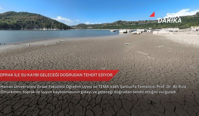 Toprak ile su kaybı geleceği doğrudan tehdit ediyor