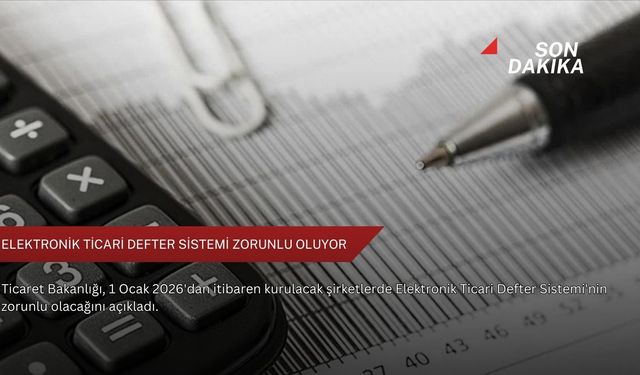 Elektronik Ticari Defter Sistemi zorunlu oluyor