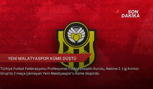 Yeni Malatyaspor küme düştü