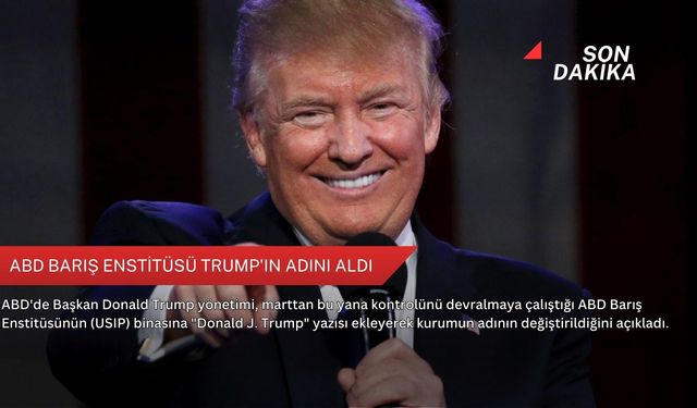 ABD Barış Enstitüsü Trump'ın adını aldı