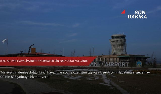 Rize-Artvin Havalimanı'nı kasımda 99 bin 528 yolcu kullandı
