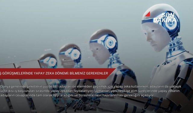 İş görüşmelerinde yapay zeka dönemi: Bilmeniz gerekenler