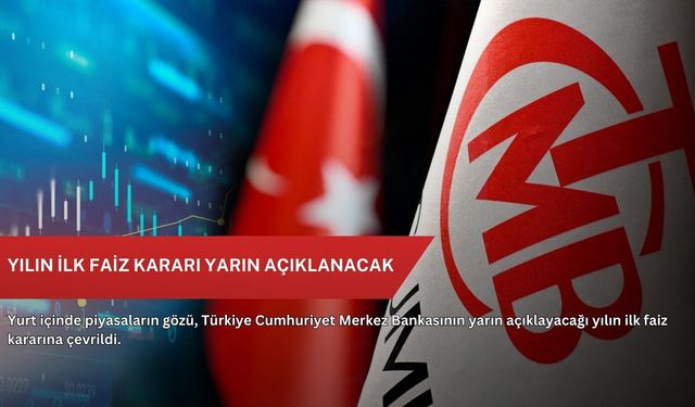 Yılın ilk faiz kararı yarın açıklanacak