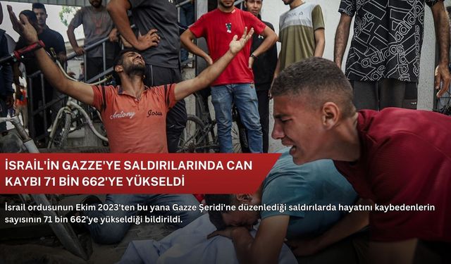 İsrail'in Gazze'ye saldırılarında can kaybı 71 bin 662'ye yükseldi