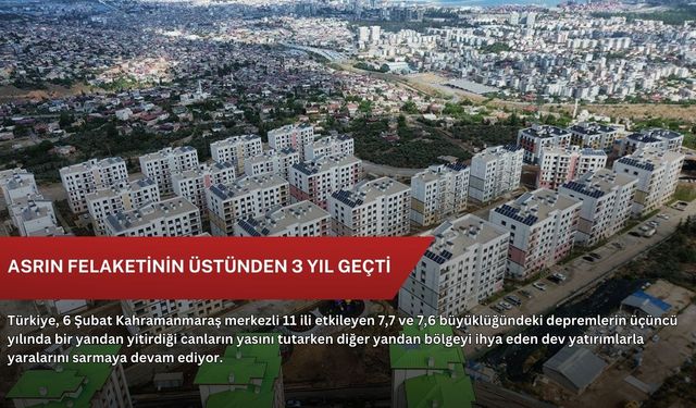 Asrın felaketinin üstünden 3 yıl geçti