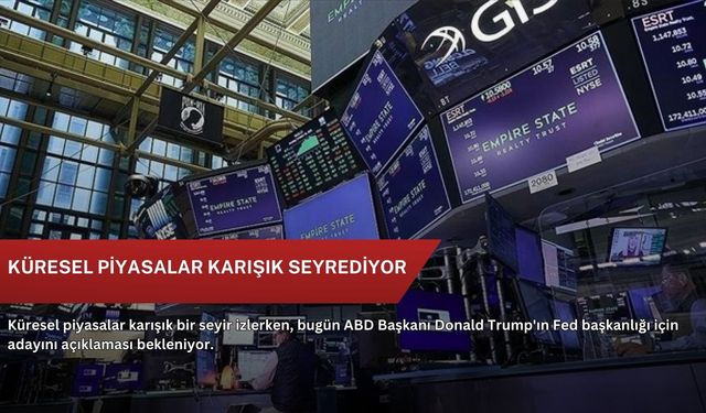 Küresel piyasalar karışık seyrediyor