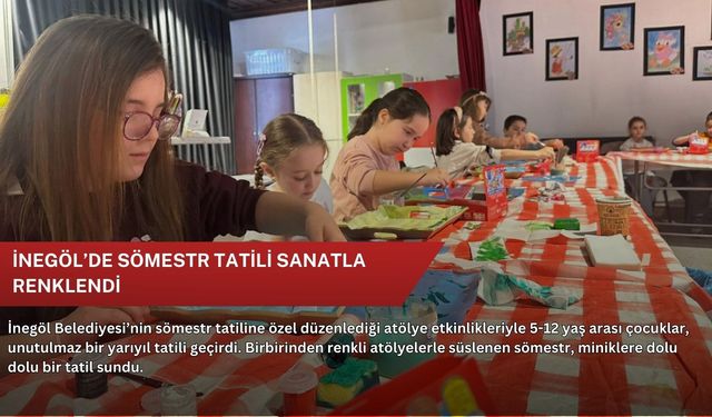 İnegöl’de sömestr tatili sanatla renklendi