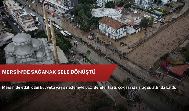 Mersin'de sağanak sele dönüştü
