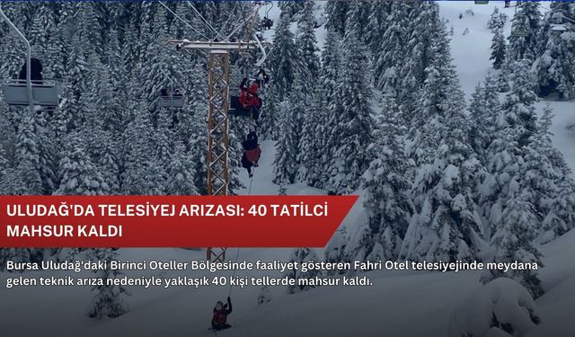 Uludağ'da telesiyej arızası: 40 tatilci mahsur kaldı