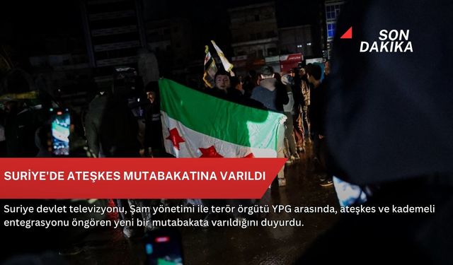 Suriye'de ateşkes mutabakatına varıldı