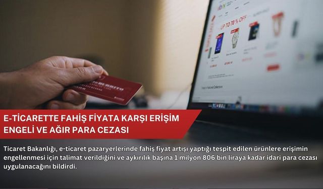 e-Ticarette fahiş fiyata ağır yaptırımlar geliyor