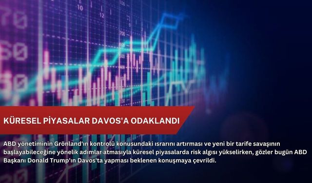 Küresel piyasalar Davos'a odaklandı
