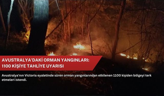 Avustralya’daki orman yangınları: 1100 kişiye tahliye uyarısı