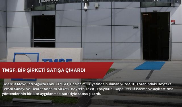TMSF, bir şirketi satışa çıkardı