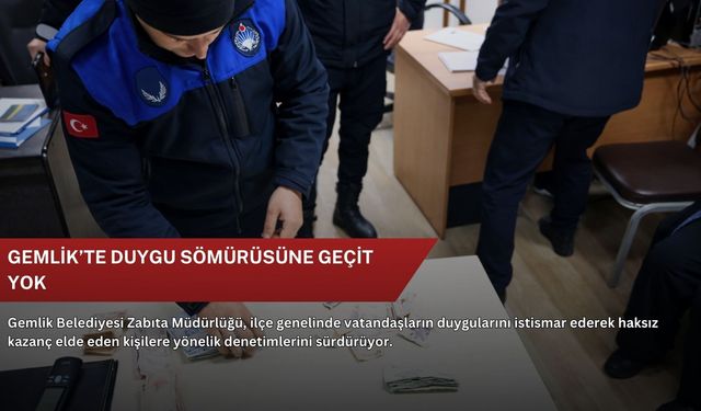 Gemlik’te duygu sömürüsüne geçit yok