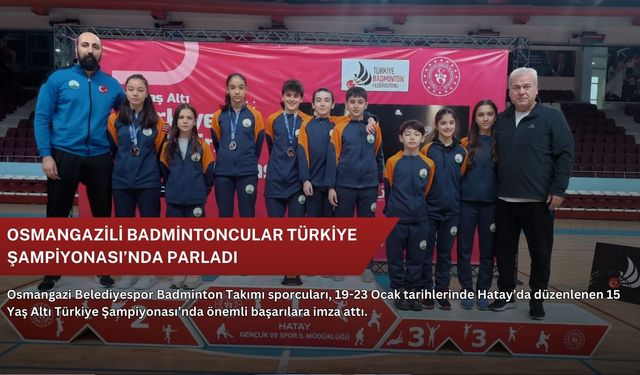 Osmangazili Badmintoncular Türkiye Şampiyonası’nda parladı