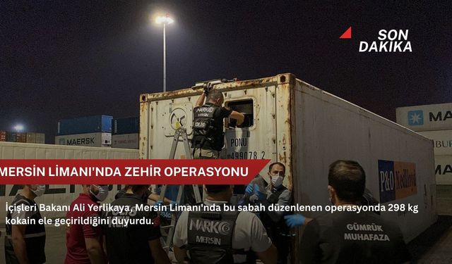 Mersin Limanı'nda zehir operasyonu
