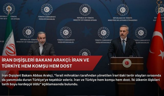 İran Dışişleri Bakanı Arakçi: İran ve Türkiye hem komşu hem dost