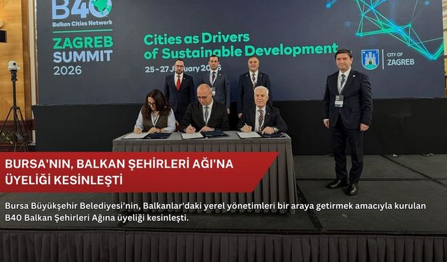 Bursa'nın, Balkan Şehirleri Ağı'na üyeliği kesinleşti