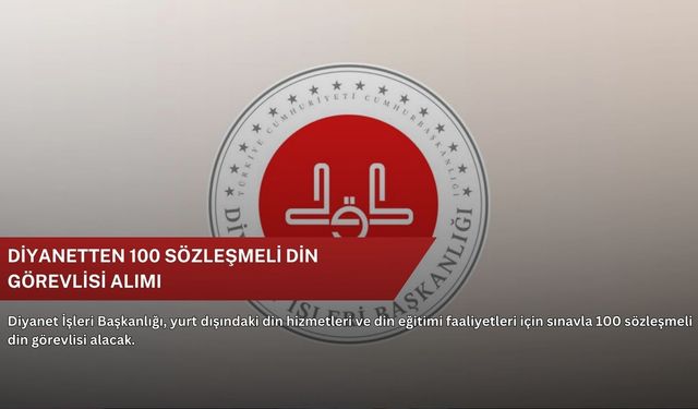 Diyanetten 100 sözleşmeli din görevlisi alımı