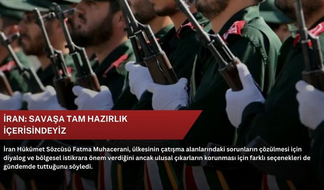 İran: Savaşa tam hazırlık içerisindeyiz