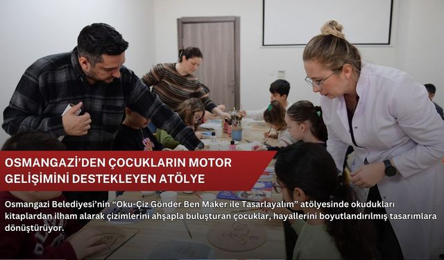 Osmangazi’den çocukların motor gelişimini destekleyen atölye