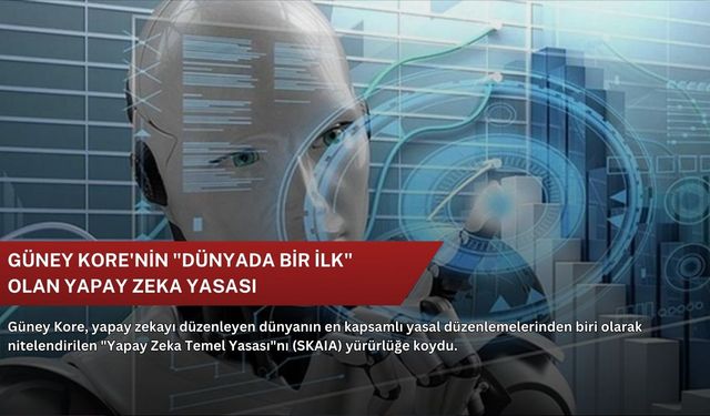 Güney Kore'nin "dünyada bir ilk" olan yapay zeka yasası
