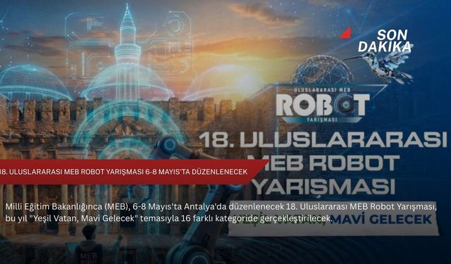 18. Uluslararası MEB Robot Yarışması 6-8 Mayıs'ta düzenlenecek