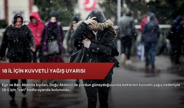 18 il için kuvvetli yağış uyarısı